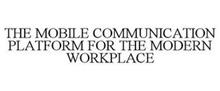 THE MOBILE COMMUNICATION PLATFORM FOR THE MODERN WORKPLACE