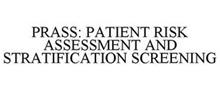 PRASS: PATIENT RISK ASSESSMENT AND STRATIFICATION SCREENING