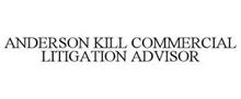 ANDERSON KILL COMMERCIAL LITIGATION ADVISOR
