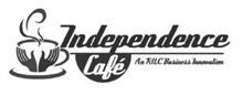INDEPENDENCE CAFÉ AN RILC BUSINESS INNOVATION