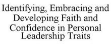 IDENTIFYING, EMBRACING AND DEVELOPING FAITH AND CONFIDENCE IN PERSONAL LEADERSHIP TRAITS