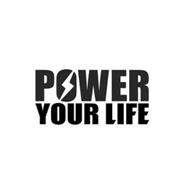 POWER YOUR LIFE