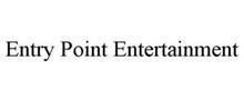 ENTRY POINT ENTERTAINMENT
