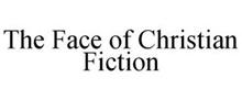 THE FACE OF CHRISTIAN FICTION