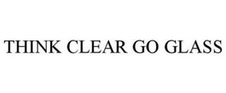 THINK CLEAR GO GLASS
