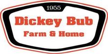 1955 DICKEY BUB FARM & HOME