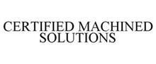 CERTIFIED MACHINED SOLUTIONS