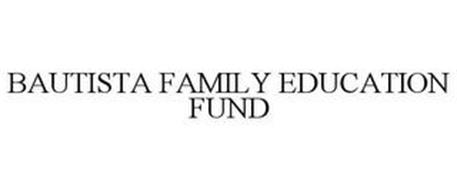 BAUTISTA FAMILY EDUCATION FUND