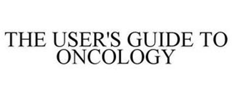 THE USER'S GUIDE TO ONCOLOGY