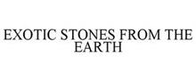 EXOTIC STONES FROM THE EARTH