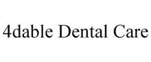 4DABLE DENTAL CARE