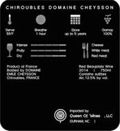 CHIROUBLES DOMAINE CHEYSSON SERVE 55F BREATHE 1 HOUR STORE UP TO 5 YEARS GAMAY 100% INTENSE FRUITY DRY CHEESE WHITE MEAT RED MEAT PRODUCT OF FRANCE BOTTLED BY DOMAINE EMILE CHEYSSON CHIROUBLES, FRANCE RED BEAUJOLAIS WINE 750ML CONTAINS SULFITES ALC. 12.5% BY VOL. W IMPORTED BY QUEEN OF WINES, LLC DURHAM, NC