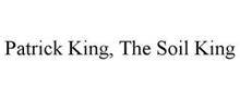PATRICK KING, THE SOIL KING