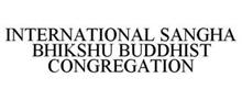 INTERNATIONAL SANGHA BHIKSHU BUDDHIST CONGREGATION