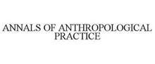 ANNALS OF ANTHROPOLOGICAL PRACTICE
