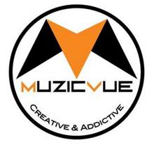 MV MUZICVUE CREATIVE & ADDICTIVE