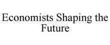 ECONOMISTS SHAPING THE FUTURE
