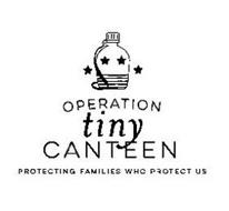 OPERATION TINY CANTEEN PROTECTING FAMILIES WHO PROTECT US