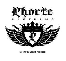 PHORTE CLOTHING P WHAT IS YOUR PHORTE