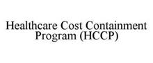 HEALTHCARE COST CONTAINMENT PROGRAM (HCCP)