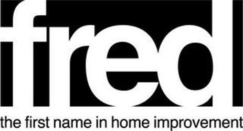 FRED THE FIRST NAME IN HOME IMPROVEMENT