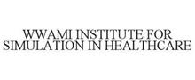 WWAMI INSTITUTE FOR SIMULATION IN HEALTHCARE