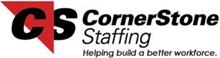 CS CORNERSTONE STAFFING HELPING BUILD A BETTER WORKFORCE.