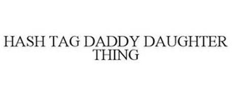 HASH TAG DADDY DAUGHTER THING