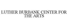 LUTHER BURBANK CENTER FOR THE ARTS