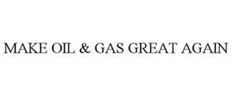 MAKE OIL & GAS GREAT AGAIN