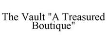 THE VAULT "A TREASURED BOUTIQUE"