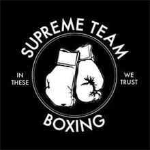SUPREME TEAM BOXING IN THESE WE TRUST