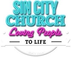 SIN CITY CHURCH LOVING PEOPLE TO LIFE SINCE 2014