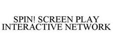 SPIN! SCREEN PLAY INTERACTIVE NETWORK