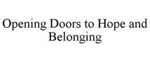 OPENING DOORS TO HOPE AND BELONGING