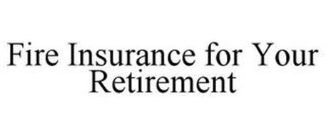 FIRE INSURANCE FOR YOUR RETIREMENT