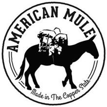 AMERICAN MULE MADE IN THE COPPER STATE