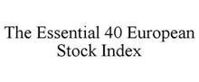 THE ESSENTIAL 40 EUROPEAN STOCK INDEX