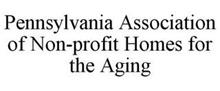 PENNSYLVANIA ASSOCIATION OF NON-PROFIT HOMES FOR THE AGING