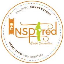 THE INSPIRED BIRTH CONNECTION BUILDING CONNECTIONS IMPACTING COMMUNITIES