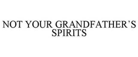 NOT YOUR GRANDFATHER'S SPIRITS