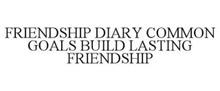 FRIENDSHIP DIARY COMMON GOALS BUILD LASTING FRIENDSHIP