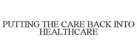 PUTTING THE CARE BACK IN HEALTHCARE