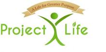PROJECT X LIFE ; A LIFE FOR A GREATER PURPOSE