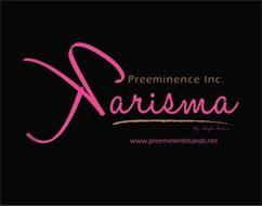 KARISMA PREEMINENCE INC. BY ANGELO AUSTIN WWW.PREEMINENTBRANDS.NET