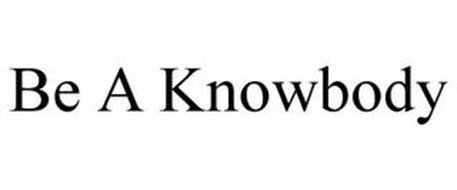 BE A KNOWBODY