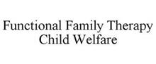 FUNCTIONAL FAMILY THERAPY CHILD WELFARE