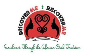 DISCOVERME/RECOVERME: ENRICHMENT THROUGH THE AFRICAN ORAL TRADITION