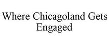 WHERE CHICAGOLAND GETS ENGAGED