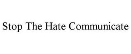 STOP THE HATE COMMUNICATE